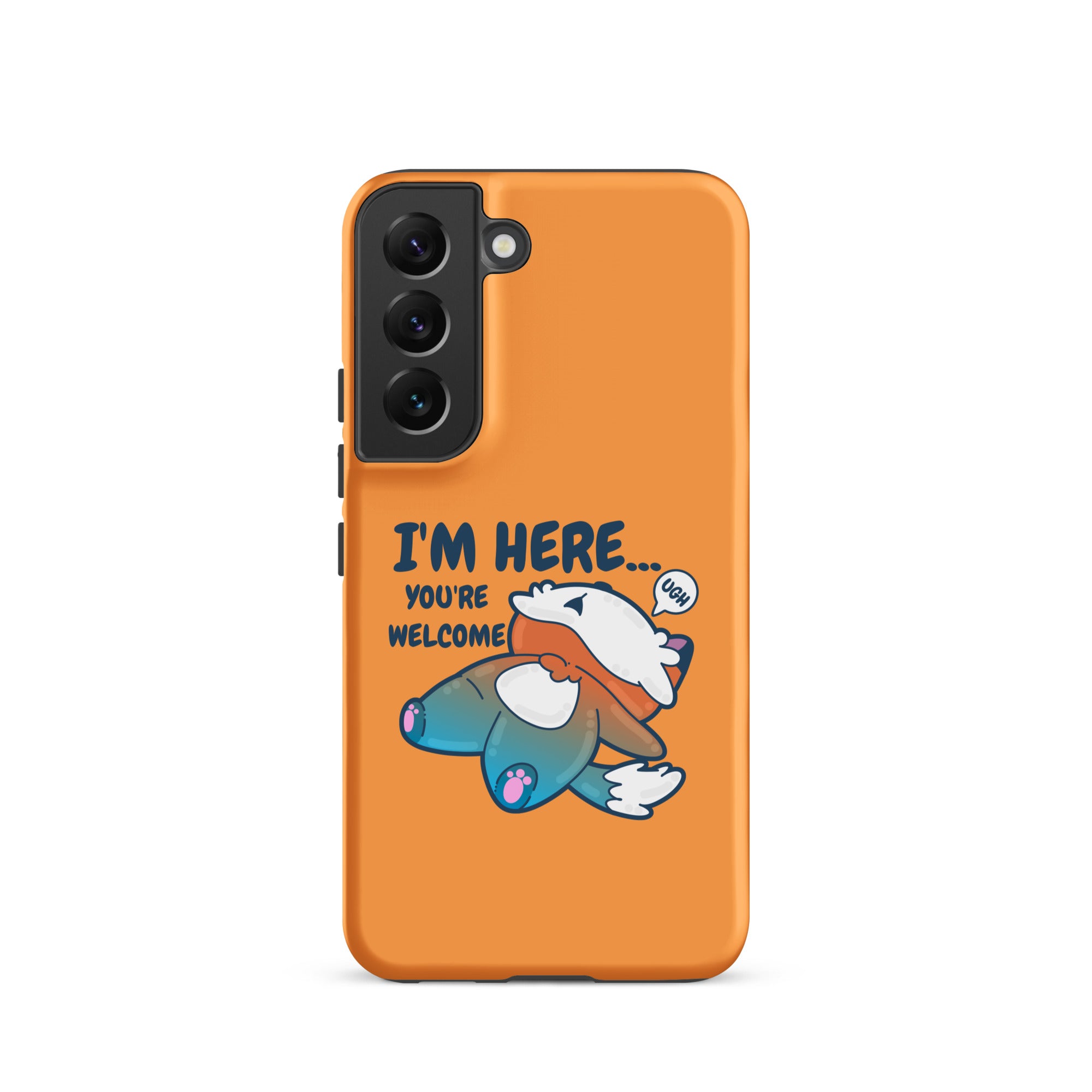 IM HERE YOURE WELCOME - Tough case for Samsung® - ChubbleGumLLC