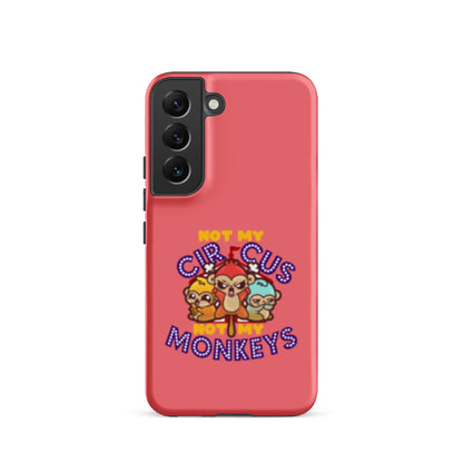 NOT MY CIRCUS NOT MY MONKEYS - Tough case for Samsung® - ChubbleGumLLC