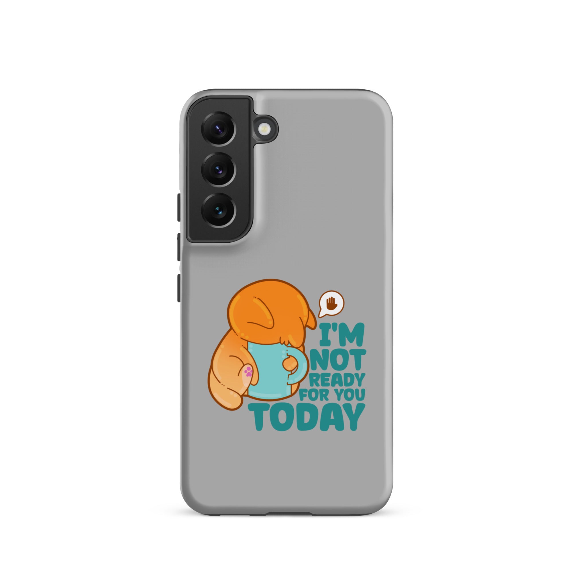 IM NOT READY FOR YOU TODAY - Tough case for Samsung® - ChubbleGumLLC