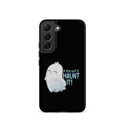 IF YOU GOT IT HAUNT IT - Tough case for Samsung® - ChubbleGumLLC