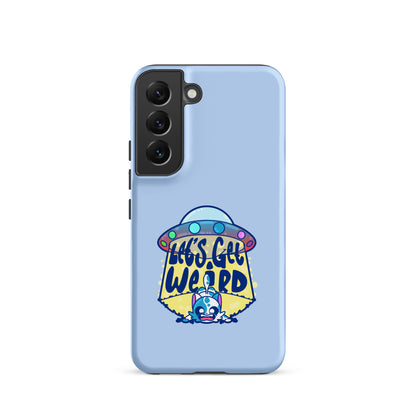 LETS GET WEIRD - Tough case for Samsung® - ChubbleGumLLC