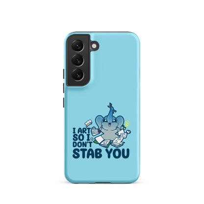 I ART SO I DONT STAB YOU - Tough case for Samsung®