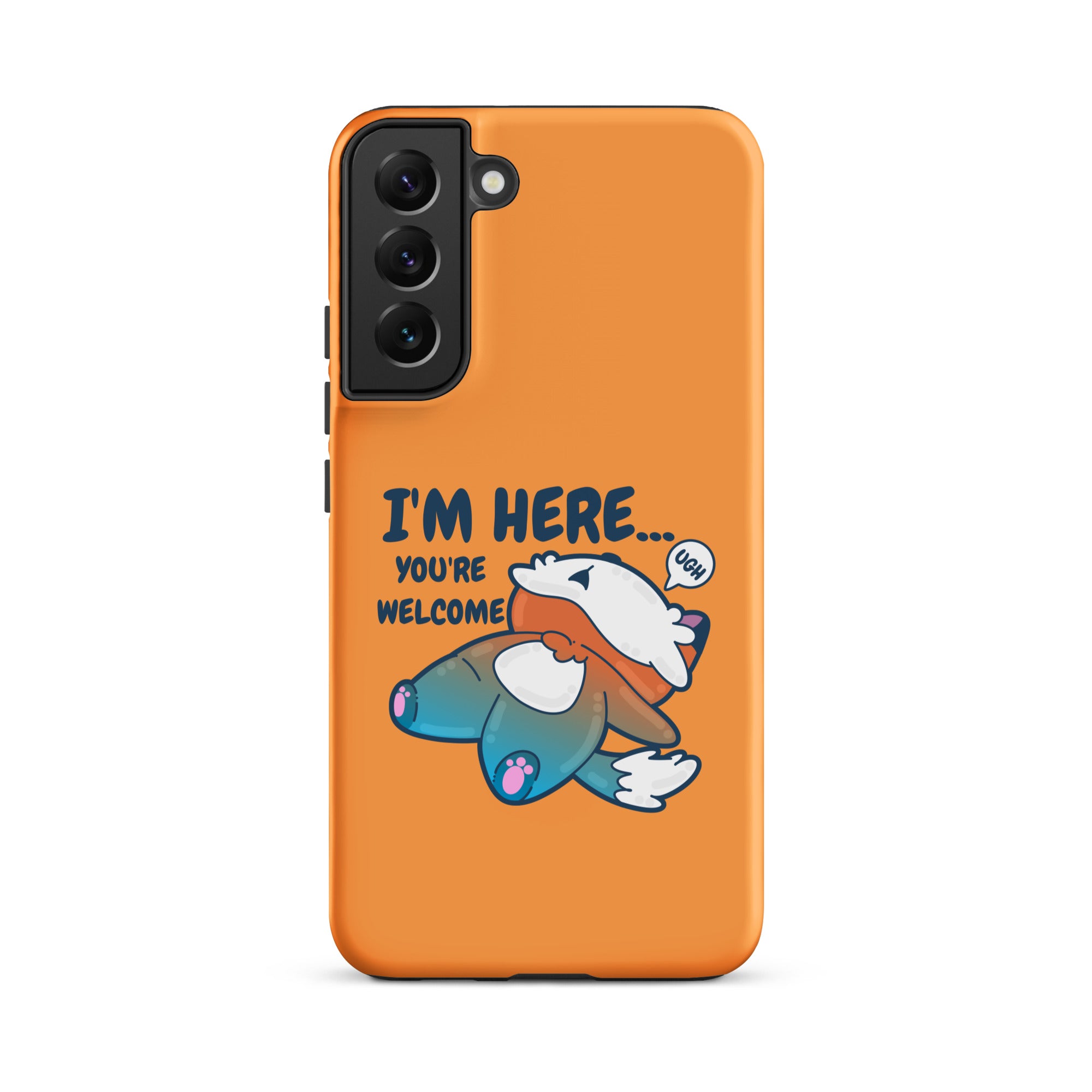 IM HERE YOURE WELCOME - Tough case for Samsung® - ChubbleGumLLC