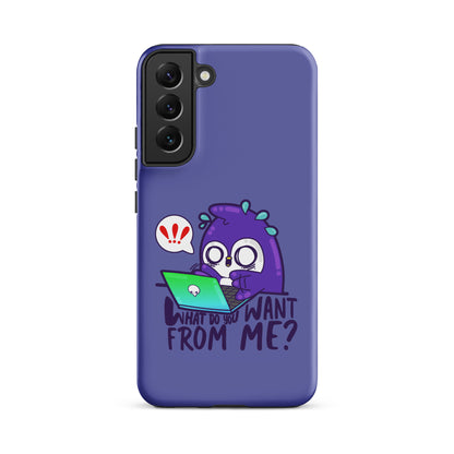 WHAT DO YOU WANT FROM ME - Tough case for Samsung® - ChubbleGumLLC