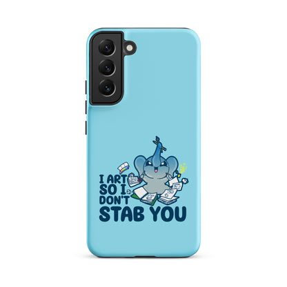 I ART SO I DONT STAB YOU - Tough case for Samsung®