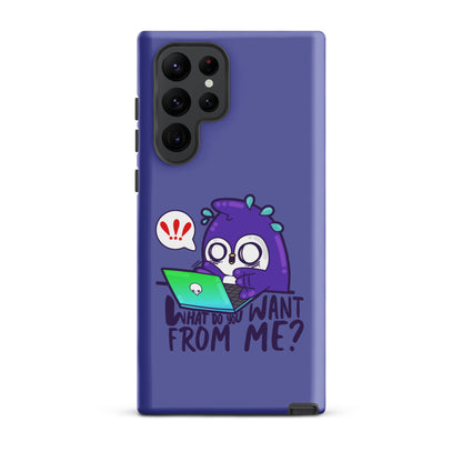 WHAT DO YOU WANT FROM ME - Tough case for Samsung® - ChubbleGumLLC