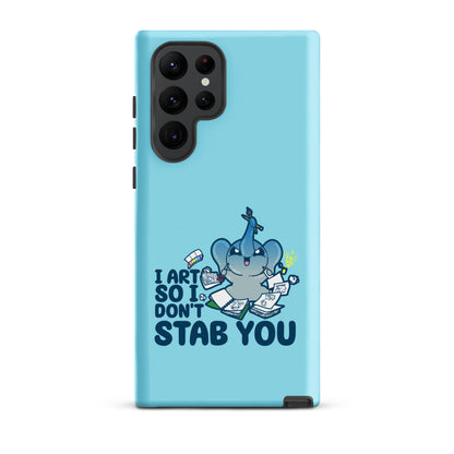 I ART SO I DONT STAB YOU - Tough case for Samsung®