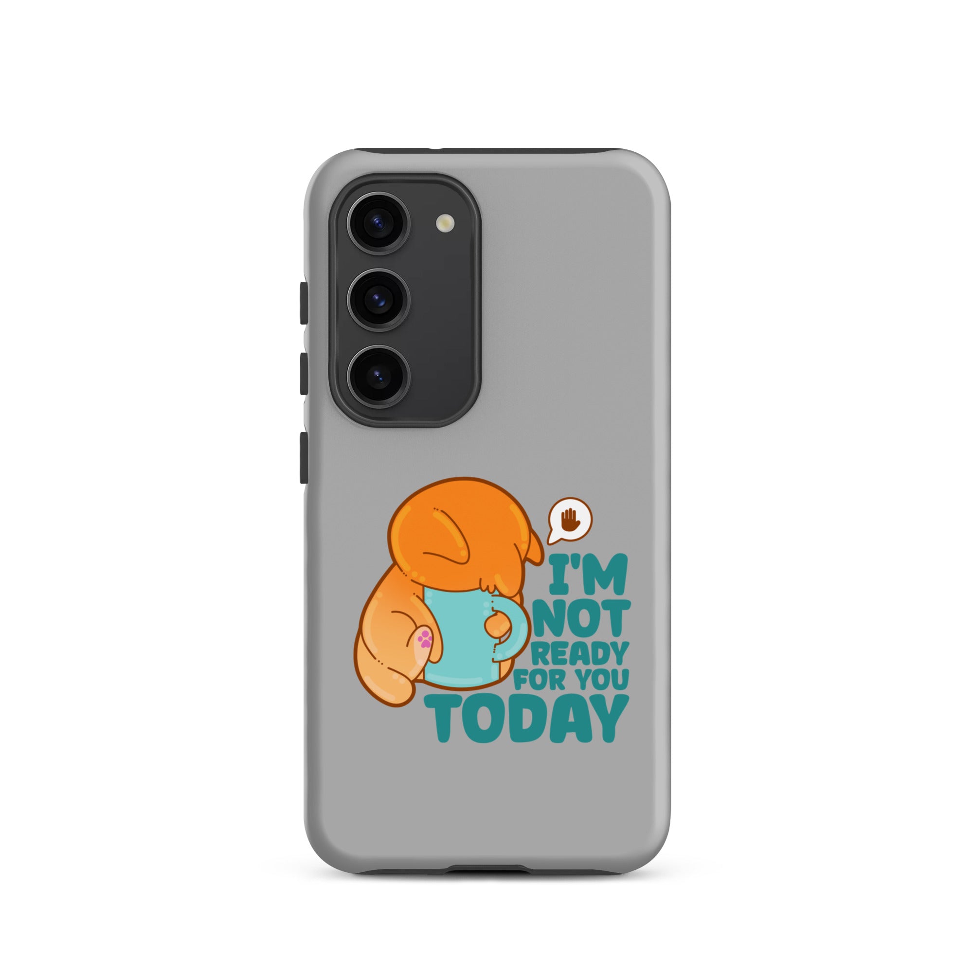 IM NOT READY FOR YOU TODAY - Tough case for Samsung® - ChubbleGumLLC