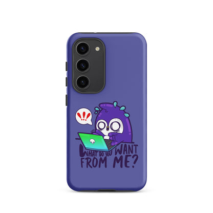 WHAT DO YOU WANT FROM ME - Tough case for Samsung® - ChubbleGumLLC