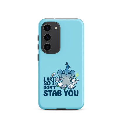 I ART SO I DONT STAB YOU - Tough case for Samsung®