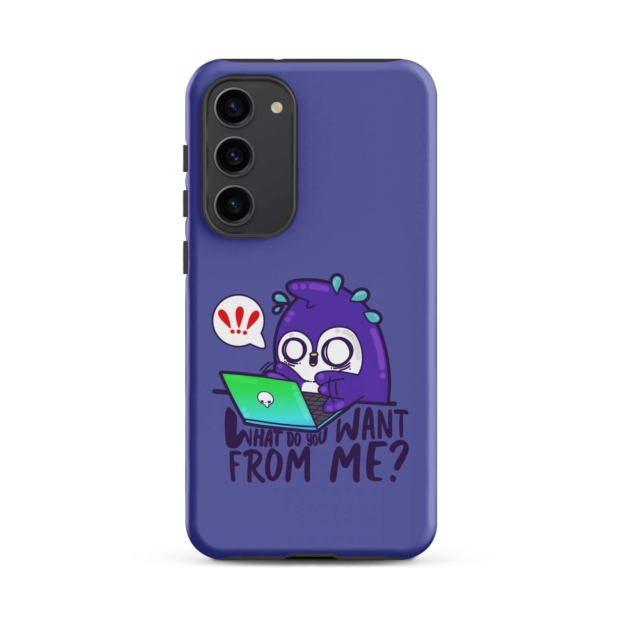 WHAT DO YOU WANT FROM ME - Tough case for Samsung® - ChubbleGumLLC