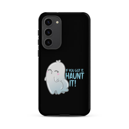 IF YOU GOT IT HAUNT IT - Tough case for Samsung® - ChubbleGumLLC