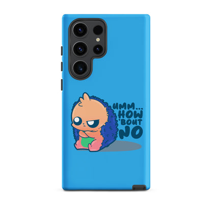 UMM HOW BOUT NO - Tough case for Samsung® - ChubbleGumLLC