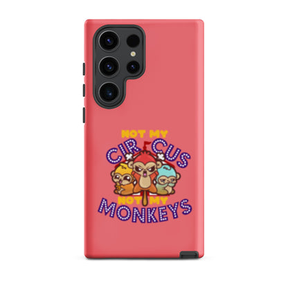 NOT MY CIRCUS NOT MY MONKEYS - Tough case for Samsung® - ChubbleGumLLC