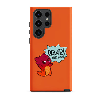 RAWR MEANS GO AWAY - Tough case for Samsung® - ChubbleGumLLC