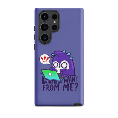 WHAT DO YOU WANT FROM ME - Tough case for Samsung® - ChubbleGumLLC