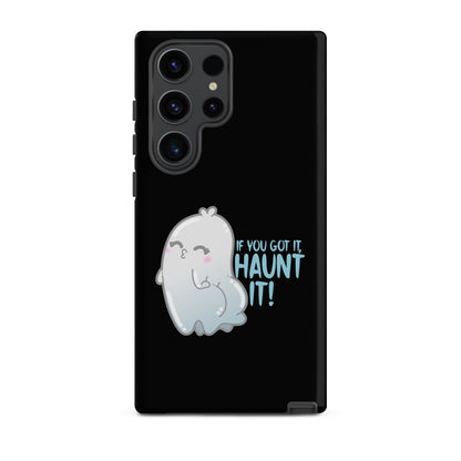 IF YOU GOT IT HAUNT IT - Tough case for Samsung® - ChubbleGumLLC