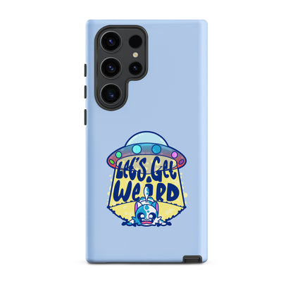 LETS GET WEIRD - Tough case for Samsung® - ChubbleGumLLC