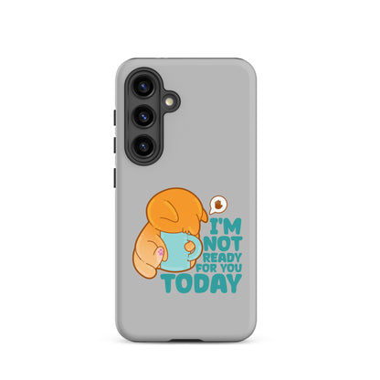 IM NOT READY FOR YOU TODAY - Tough case for Samsung® - ChubbleGumLLC