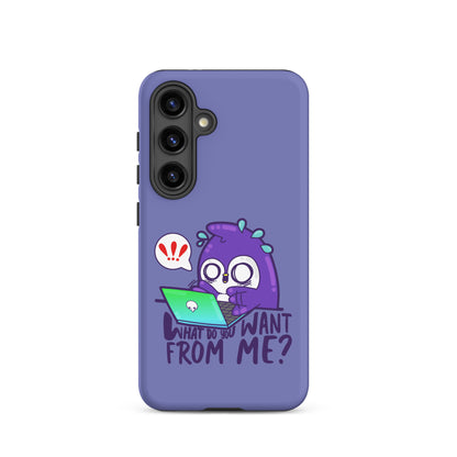 WHAT DO YOU WANT FROM ME - Tough case for Samsung® - ChubbleGumLLC