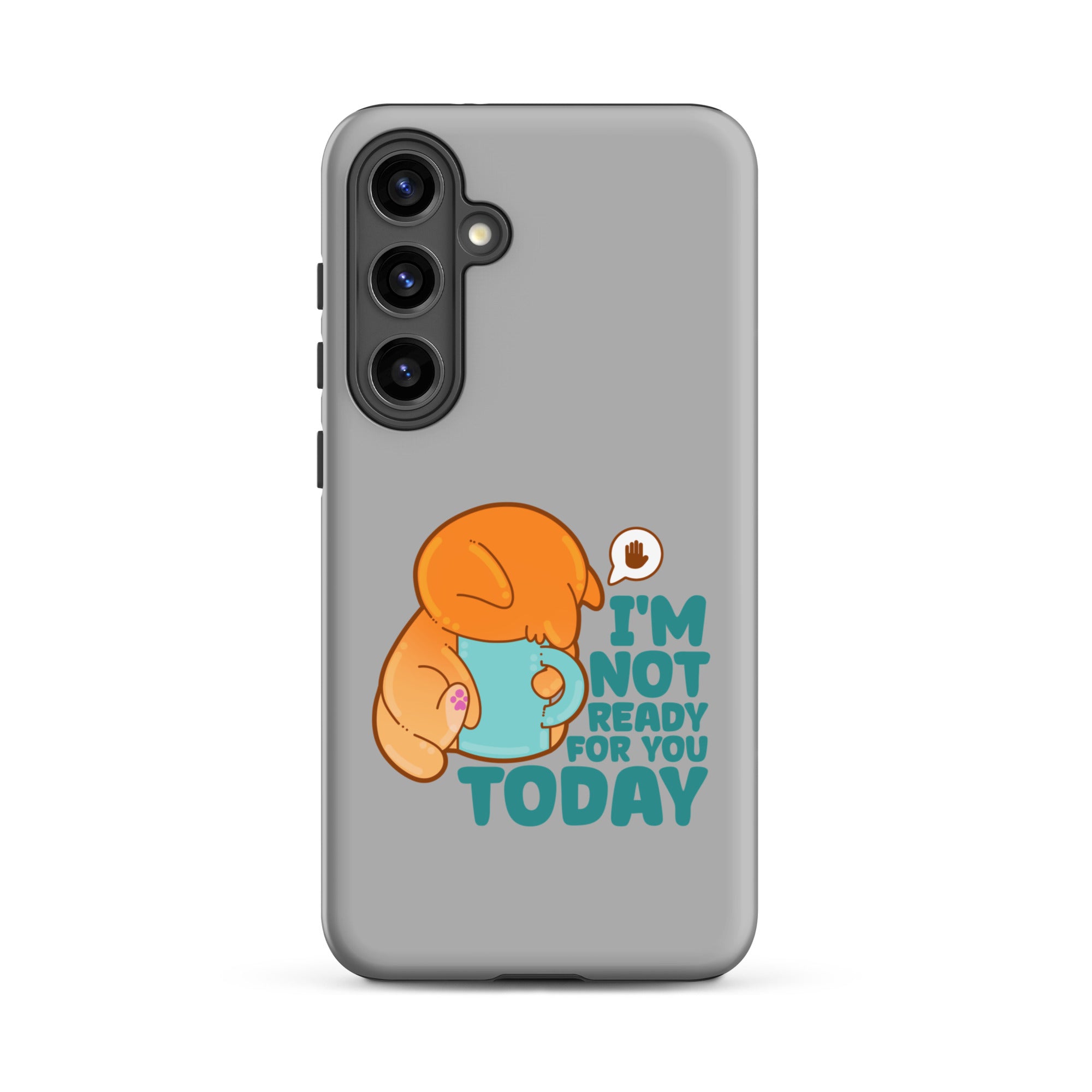 IM NOT READY FOR YOU TODAY - Tough case for Samsung® - ChubbleGumLLC