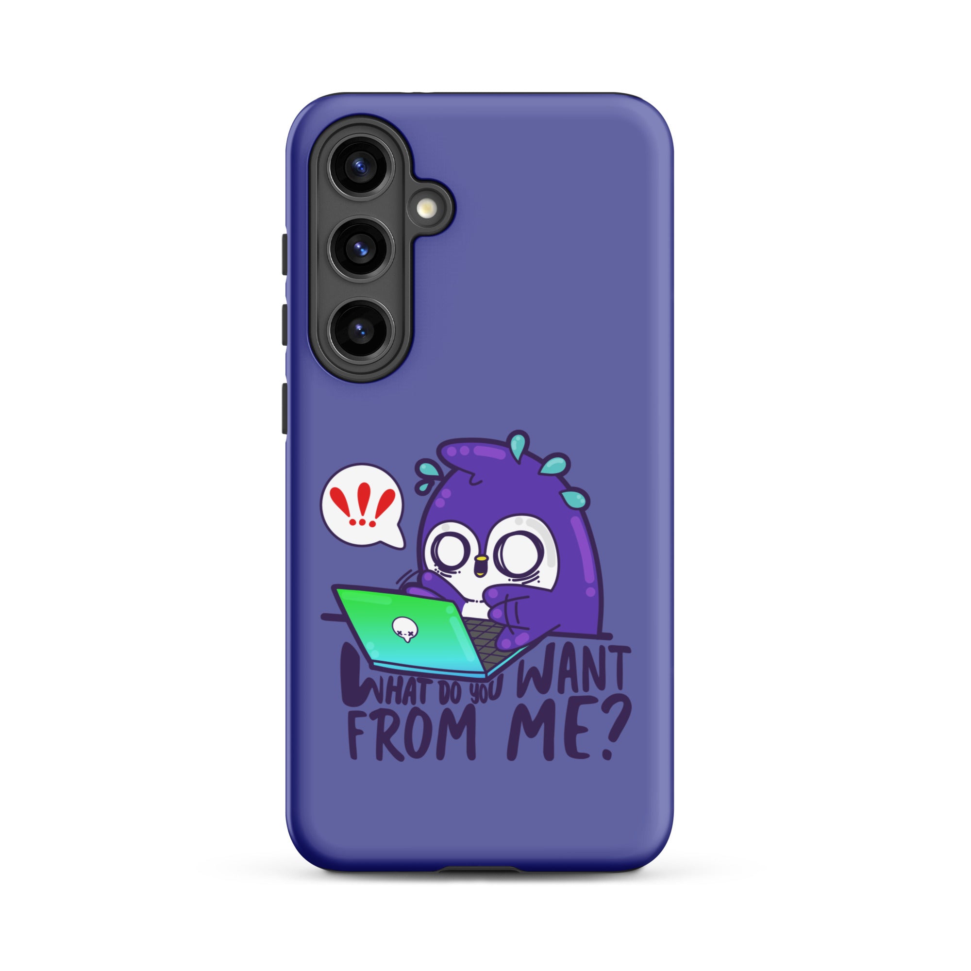 WHAT DO YOU WANT FROM ME - Tough case for Samsung® - ChubbleGumLLC