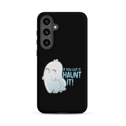 IF YOU GOT IT HAUNT IT - Tough case for Samsung® - ChubbleGumLLC