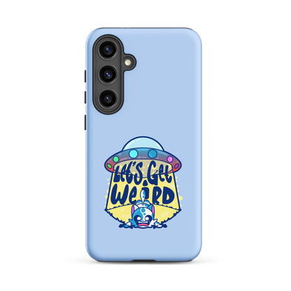 LETS GET WEIRD - Tough case for Samsung® - ChubbleGumLLC