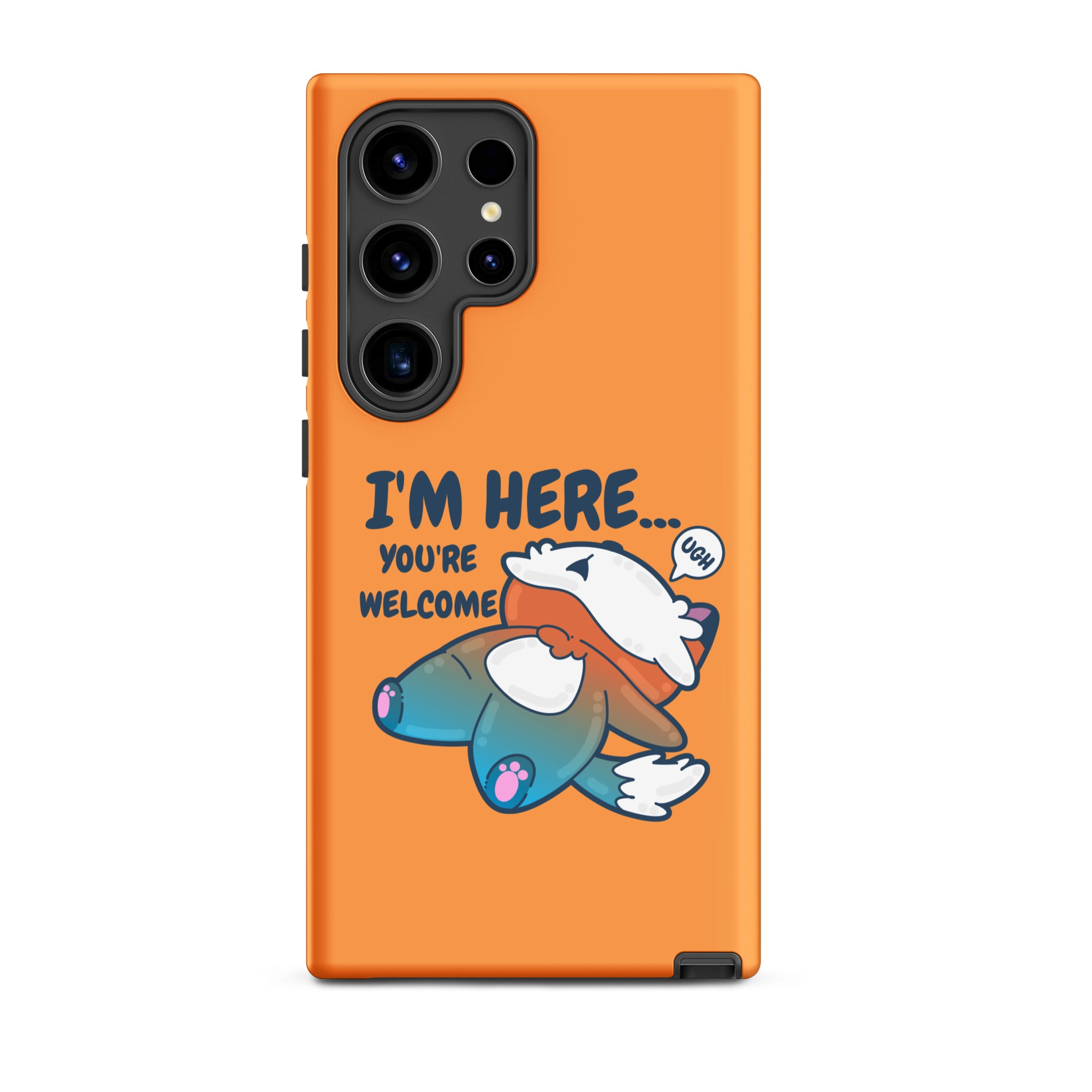 IM HERE YOURE WELCOME - Tough case for Samsung® - ChubbleGumLLC