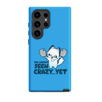 YOU HAVENT SEEN CRAZY… YET - Tough case for Samsung® - ChubbleGumLLC