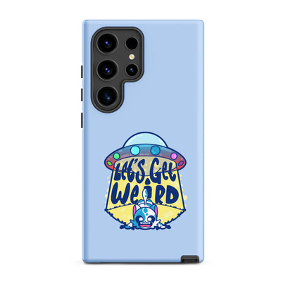 LETS GET WEIRD - Tough case for Samsung® - ChubbleGumLLC