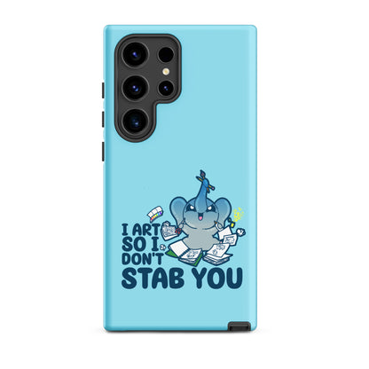 I ART SO I DONT STAB YOU - Tough case for Samsung®