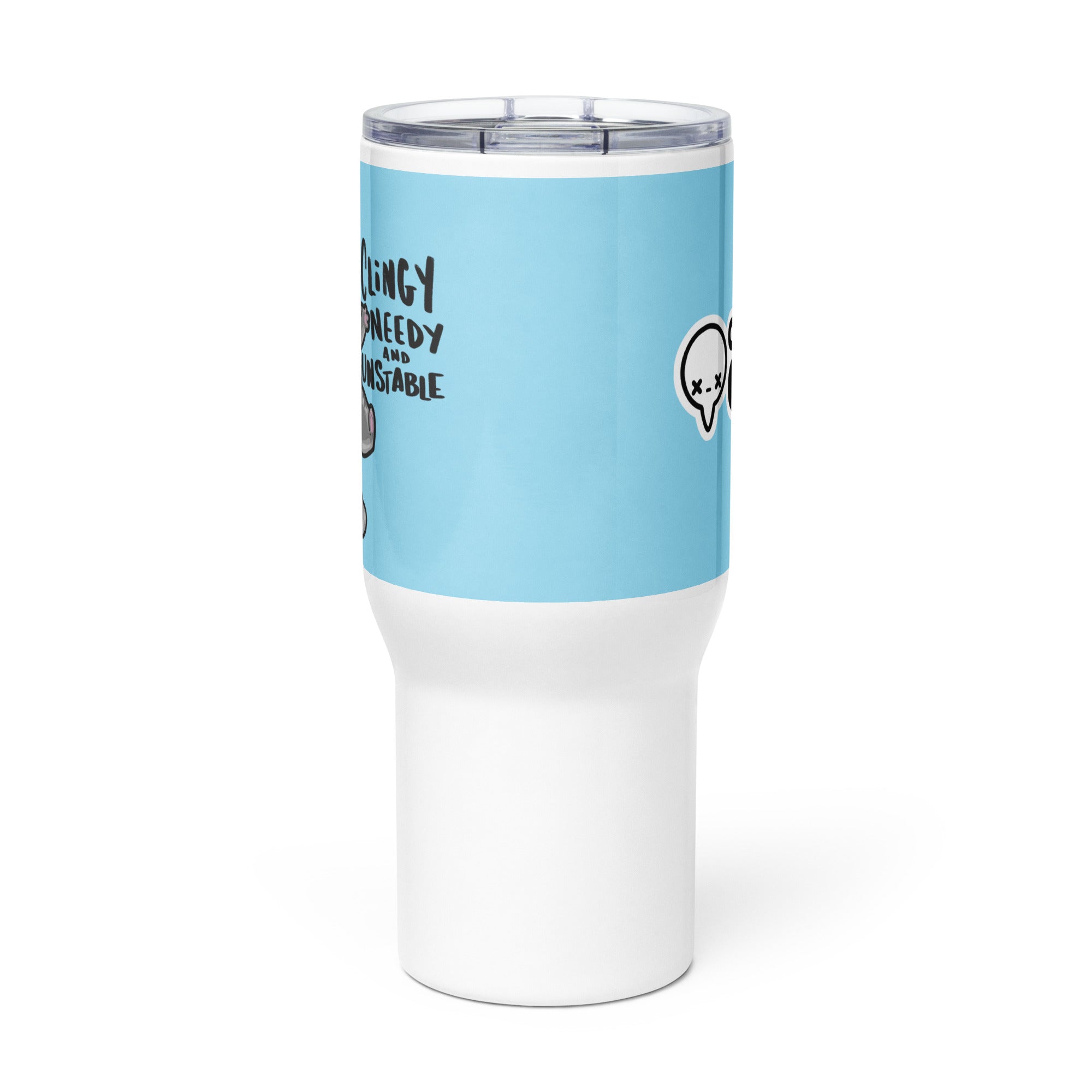 CLINGY NEEDY AND UNSTABLE - 25 oz Travel Mug - ChubbleGumLLC