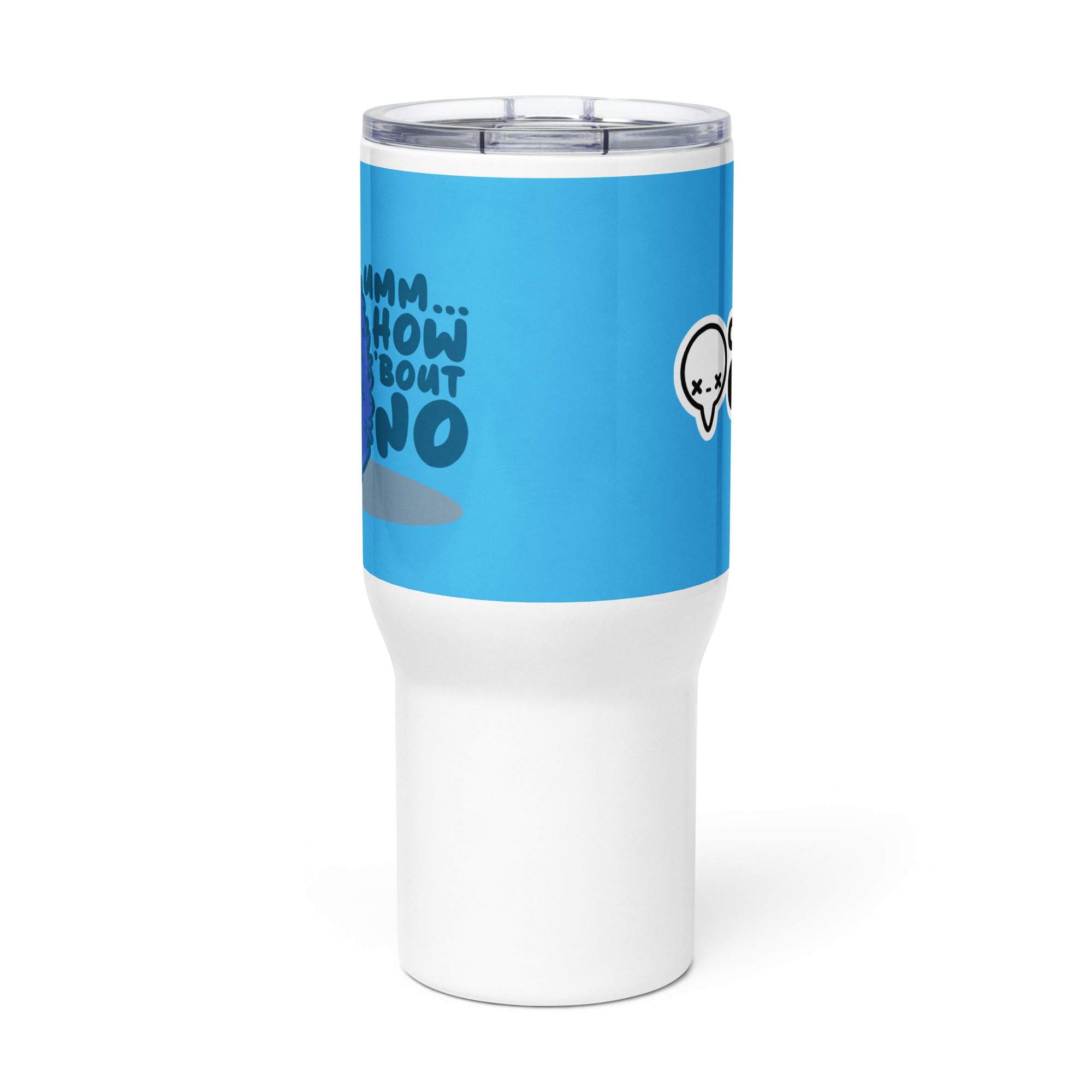 UMM HOW BOUT NO - 25 oz Travel Mug - ChubbleGumLLC