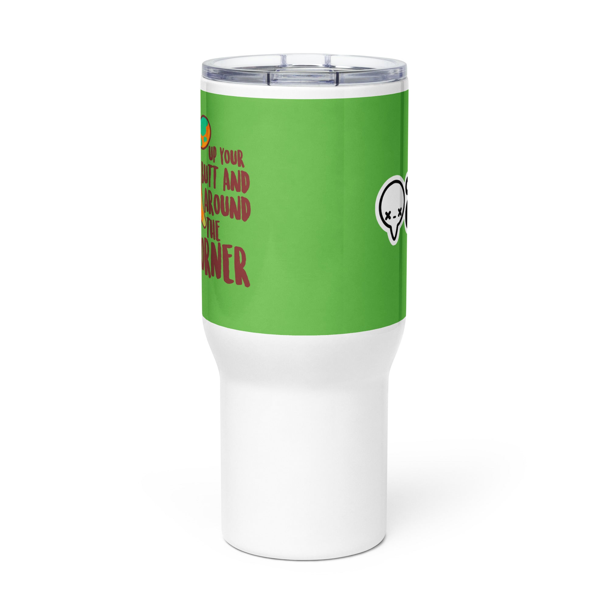 UP YOUR BUTT AND AROUND THE CORNER - 25 oz Travel Mug - ChubbleGumLLC