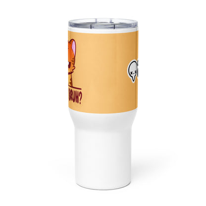 SERIOUSLY BRUH - 25 oz Travel Mug - ChubbleGumLLC