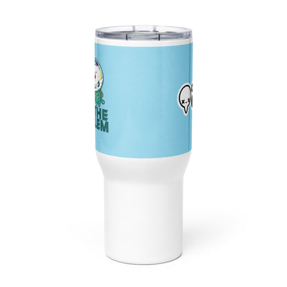 HOUSTON I AM THE PROBLEM - 25 Oz Travel Mug - ChubbleGumLLC