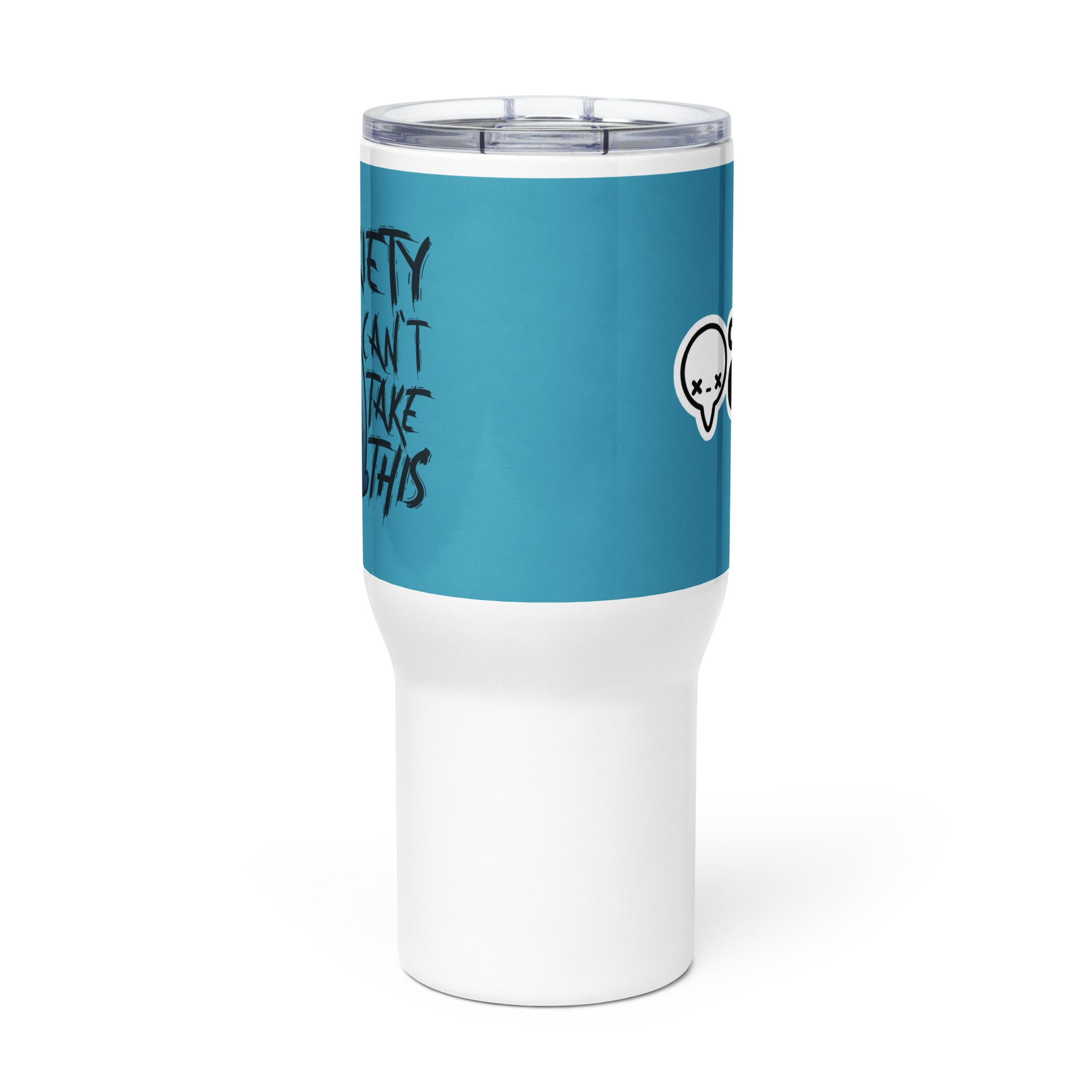 MY ANXIETY CANT TAKE THIS - 25 oz Travel Mug - ChubbleGumLLC