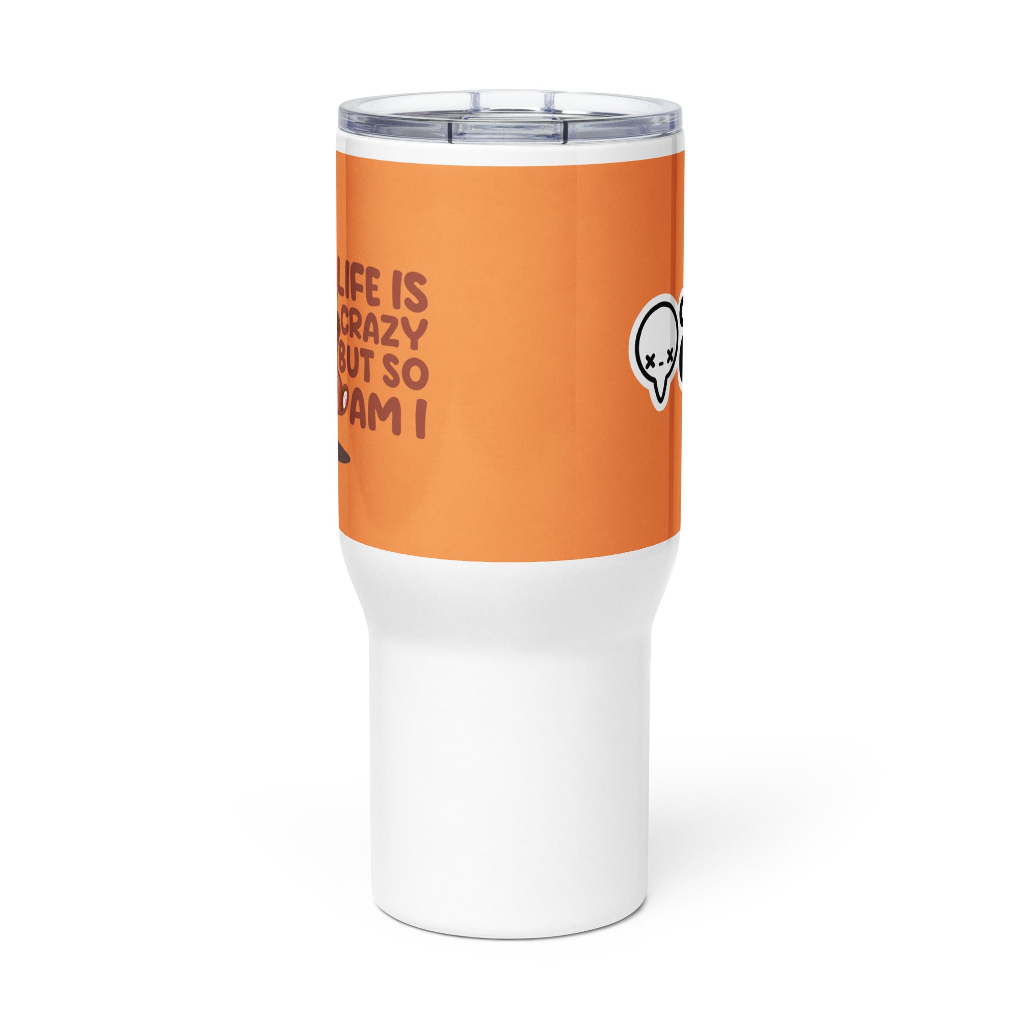 LIFE IS CRAZY BUT SO AM I - 25 Oz Travel Mug - ChubbleGumLLC