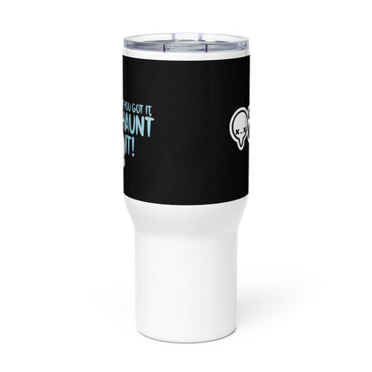 IF YOU GOT IT HAUNT IT - 25 oz Travel Mug - ChubbleGumLLC