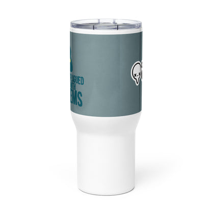 PLAGUED WITH PROBLEMS - 25 oz Travel Mug