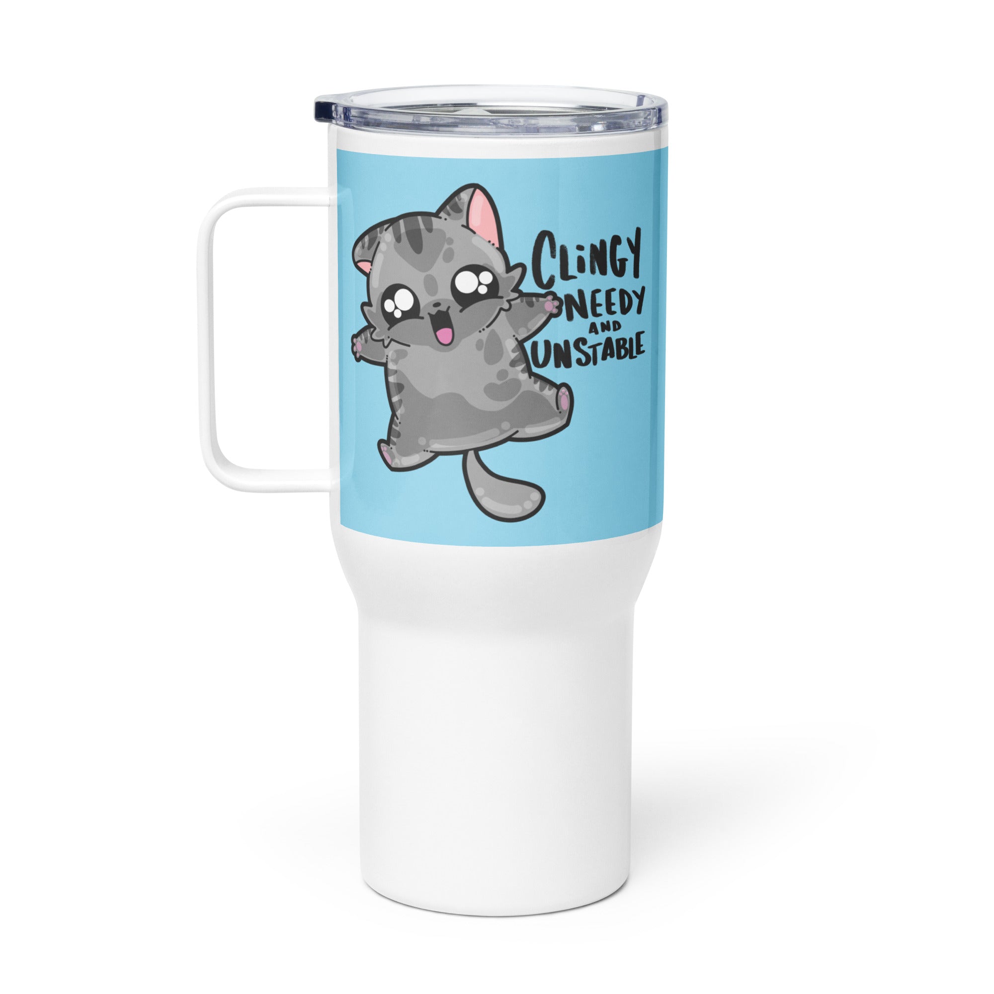 CLINGY NEEDY AND UNSTABLE - 25 oz Travel Mug - ChubbleGumLLC