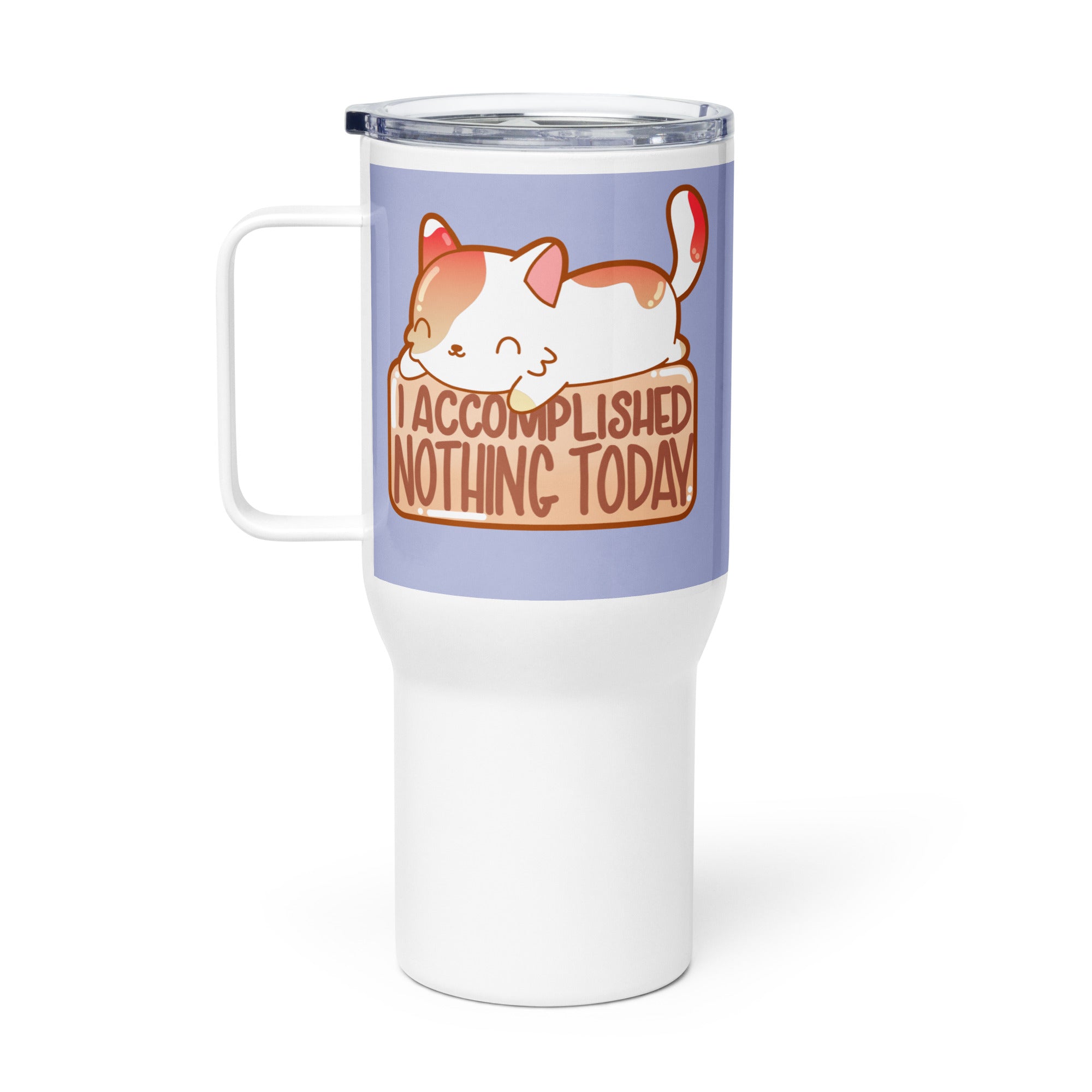 I ACCOMPLISHED NOTHING TODAY - 25 oz Travel Mug - ChubbleGumLLC