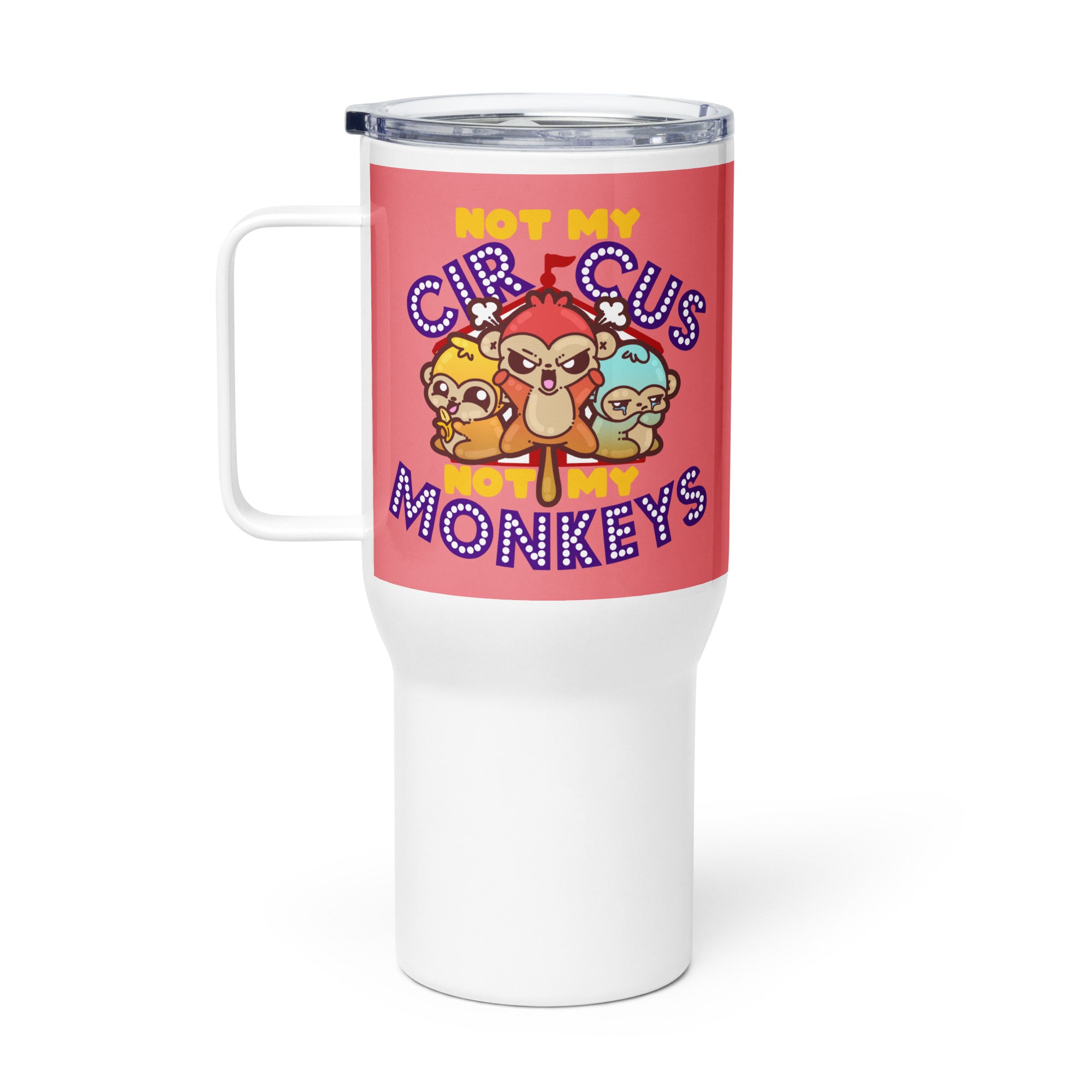 NOT MY CIRCUS NOT MY MONKEYS - 25 oz Travel Mug - ChubbleGumLLC