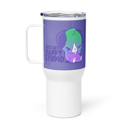 JUST GET HAPPY STUPID - 25 oz Travel Mug - ChubbleGumLLC