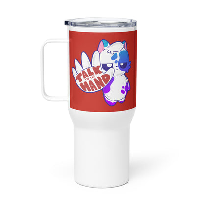 TALK TO THE HAND - Travel Mug - ChubbleGumLLC