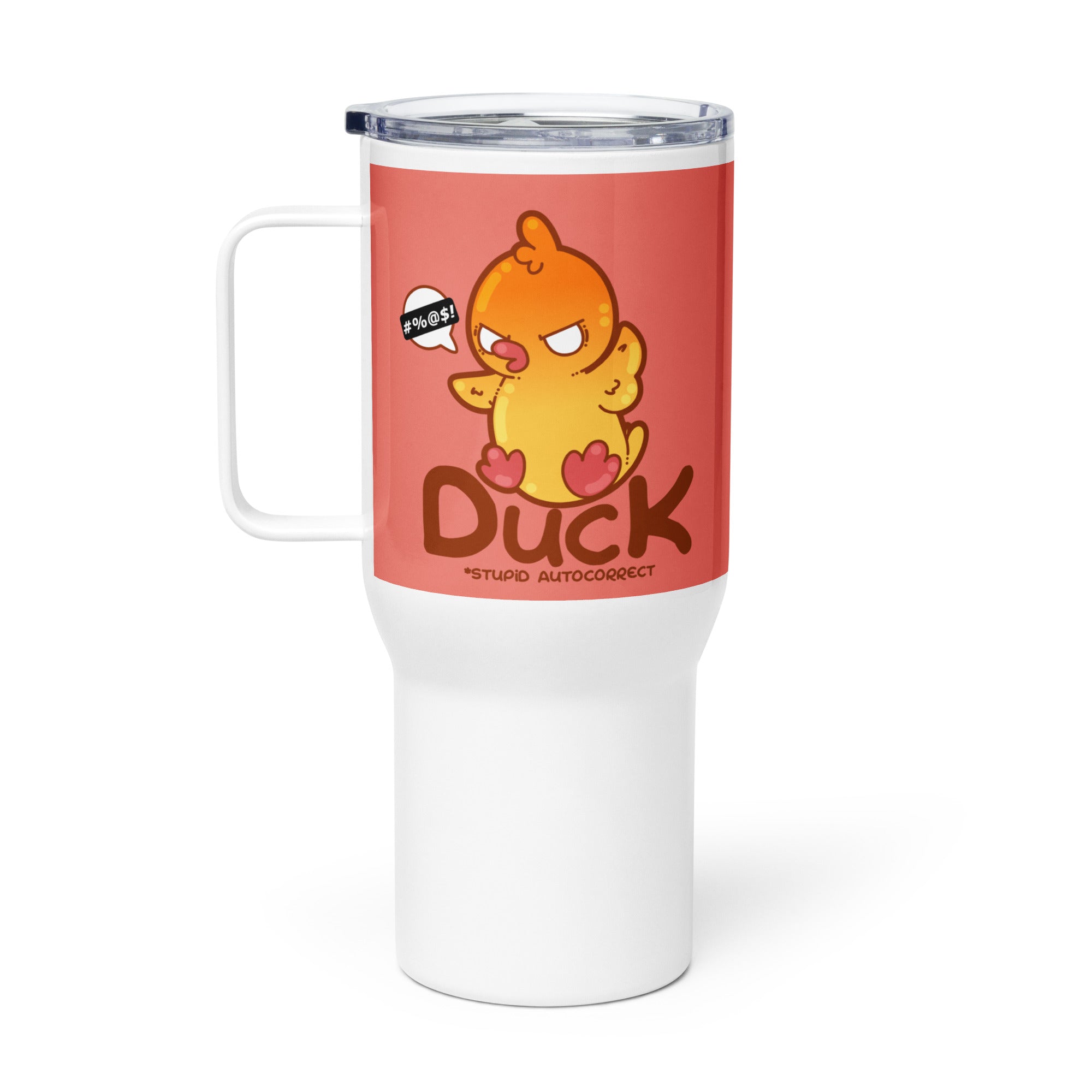 DUCK STUPID AUTOCORRECT - 25 oz Travel Mug - ChubbleGumLLC