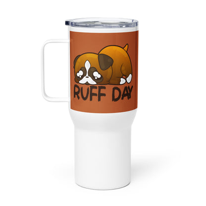 RUFF DAY - 25 oz Travel Mug - ChubbleGumLLC