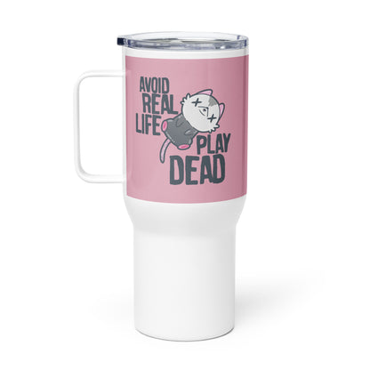 AVOID REAL LIFE PLAY DEAD - 25 Oz Travel Mug - ChubbleGumLLC