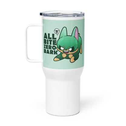 ALL BITE ZERO BARK - 25 Oz Travel Mug - ChubbleGumLLC